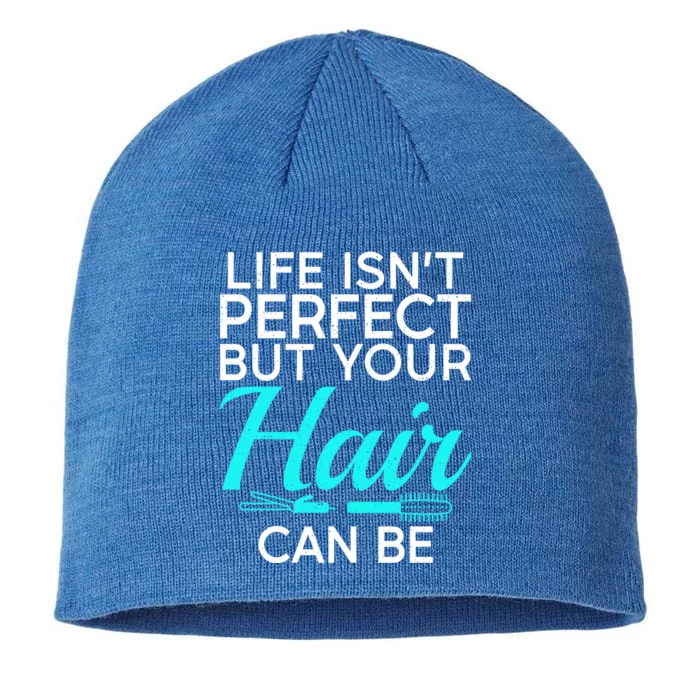 Life Isnt Perfect But Your Hair Can Be Barber Hair Stylist Gift 8 1/2in Sustainable Knit Beanie