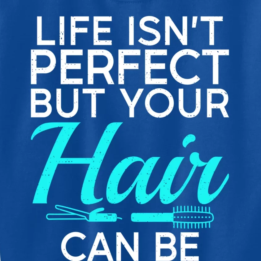 Life Isnt Perfect But Your Hair Can Be Barber Hair Stylist Gift Kids Sweatshirt