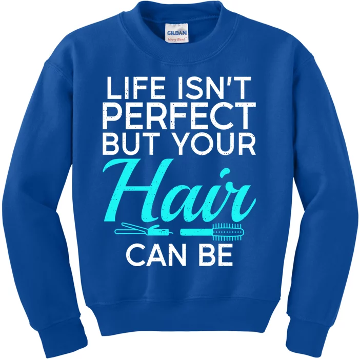 Life Isnt Perfect But Your Hair Can Be Barber Hair Stylist Gift Kids Sweatshirt