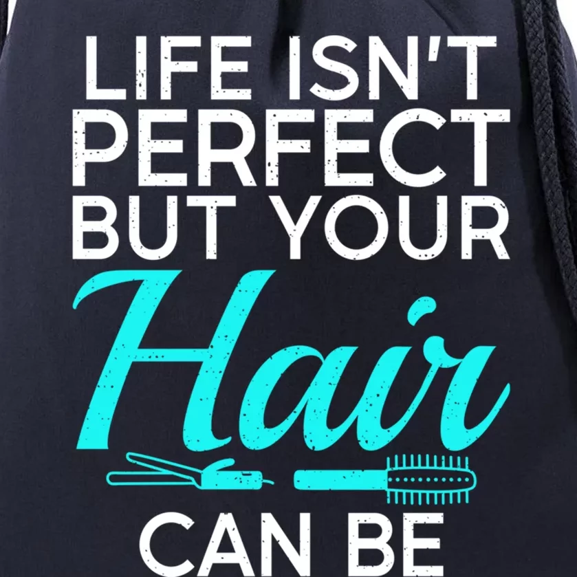 Life Isnt Perfect But Your Hair Can Be Barber Hair Stylist Gift Drawstring Bag