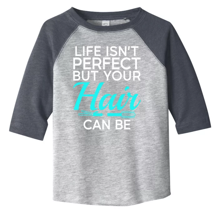 Life Isnt Perfect But Your Hair Can Be Barber Hair Stylist Gift Toddler Fine Jersey T-Shirt