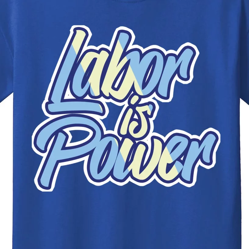 Labor Is Power Labour Movet Usa Canada American Workers Gift Kids T-Shirt