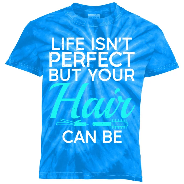 Life Isnt Perfect But Your Hair Can Be Barber Hair Stylist Gift Kids Tie-Dye T-Shirt