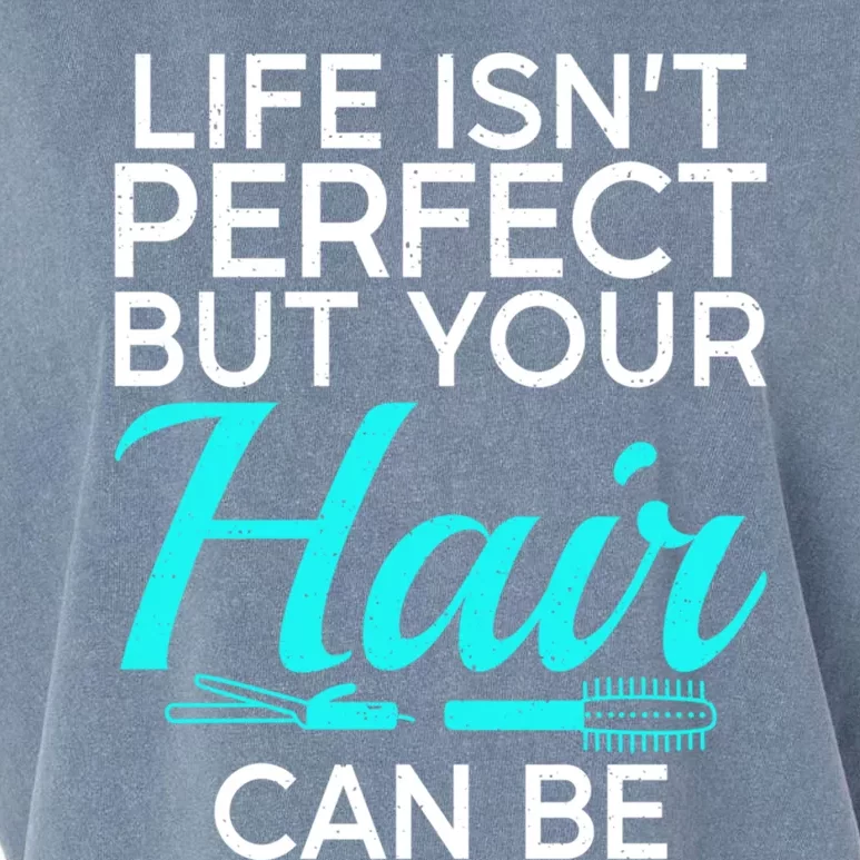 Life Isnt Perfect But Your Hair Can Be Barber Hair Stylist Gift Garment-Dyed Women's Muscle Tee