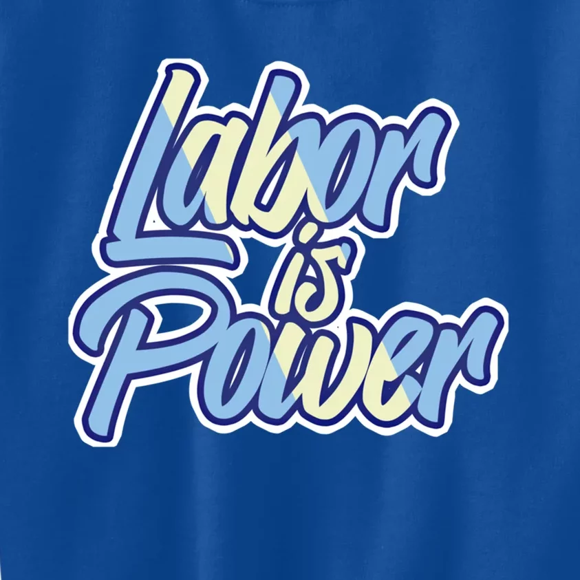 Labor Is Power Labour Movet Usa Canada American Workers Gift Kids Sweatshirt