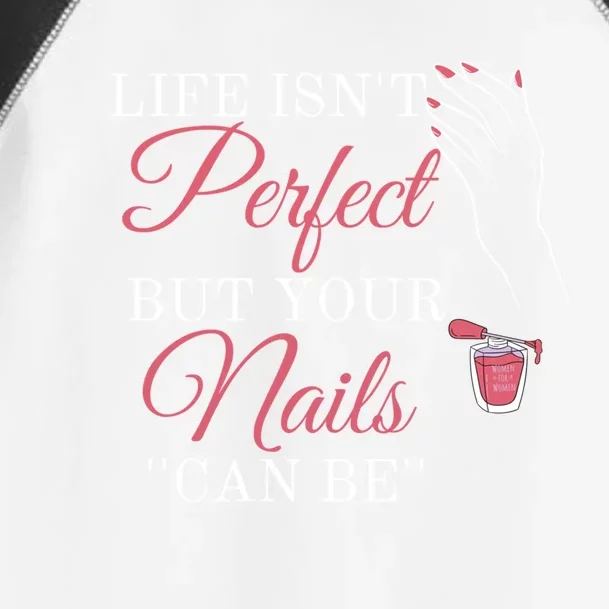 Life Isnt Perfect But Your Nails Can Icurist Nail Tech Gift Toddler Fine Jersey T-Shirt