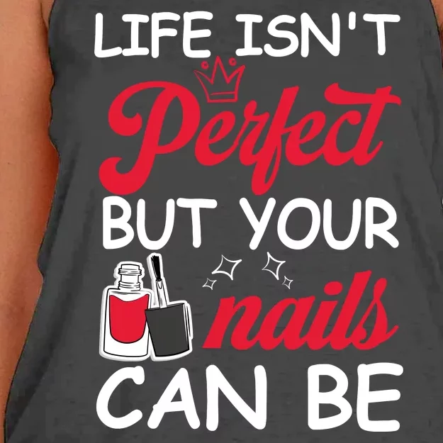 Life Isnt Perfect But Your Nails Can Be Women's Knotted Racerback Tank