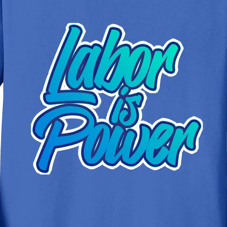 Labor Is Power Labour Movet Usa Canada American Workers Gift Kids Long Sleeve Shirt