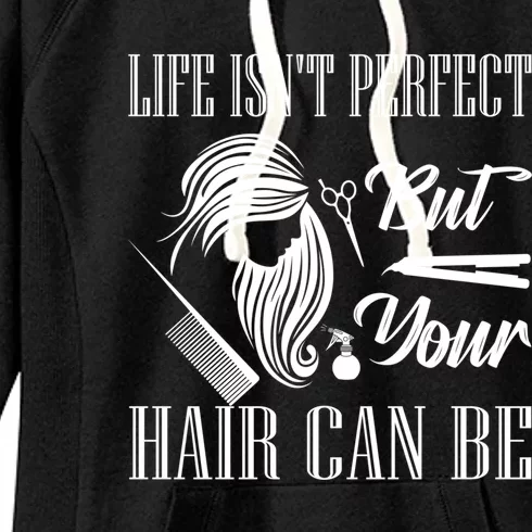 Life Isn't Perfect But Your Hair Can Be Barber Hair Cutting Funny Gift Women's Fleece Hoodie