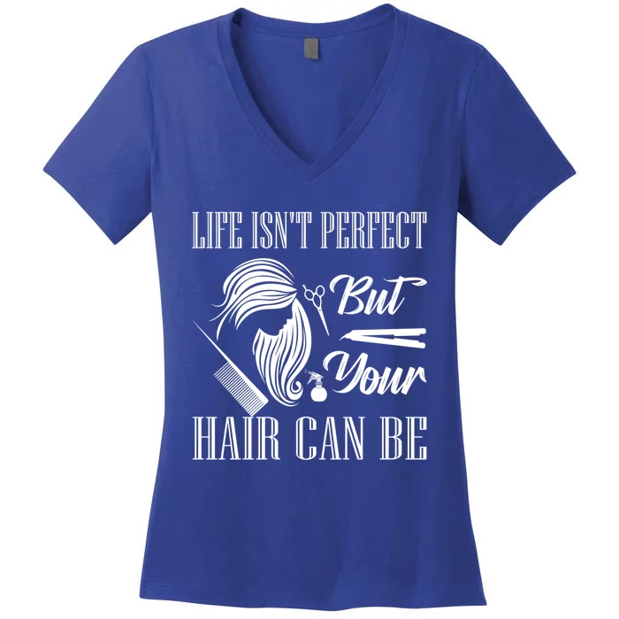 Life Isn't Perfect But Your Hair Can Be Barber Hair Cutting Funny Gift Women's V-Neck T-Shirt