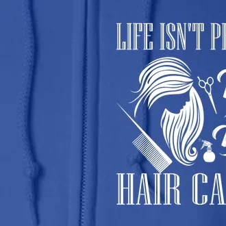 Life Isn't Perfect But Your Hair Can Be Barber Hair Cutting Funny Gift Full Zip Hoodie