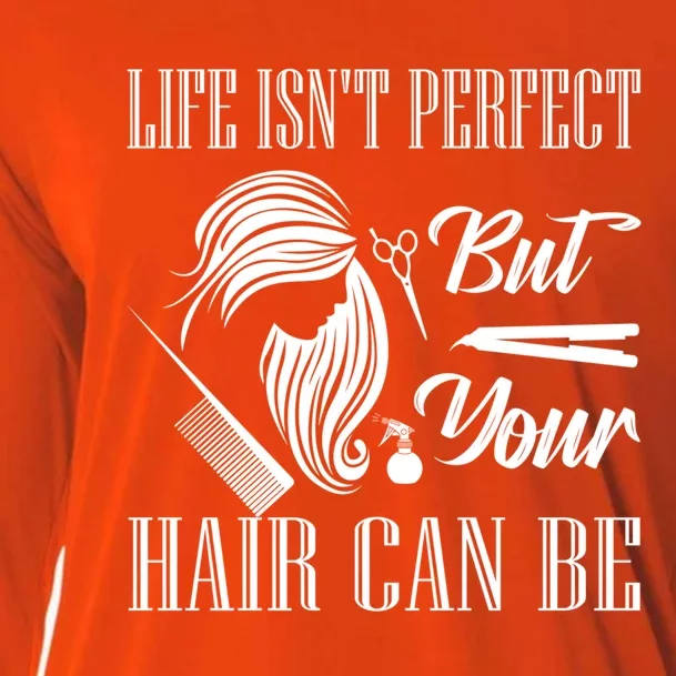 Life Isn't Perfect But Your Hair Can Be Barber Hair Cutting Gift Cooling Performance Long Sleeve Crew