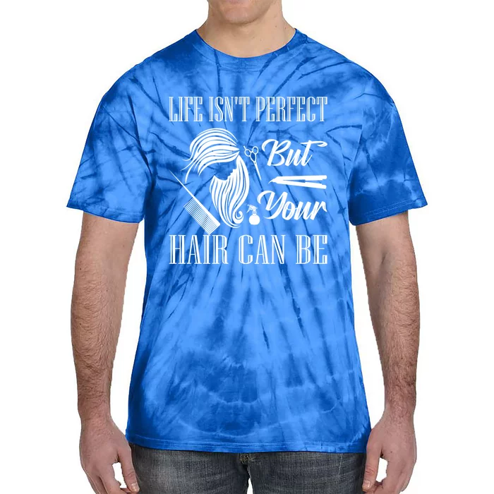 Life Isn't Perfect But Your Hair Can Be Barber Hair Cutting Gift Tie-Dye T-Shirt