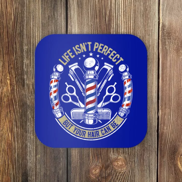 Life Isn't Perfect But Your Hair Can Be Barber Hair Stylist Gift Coaster