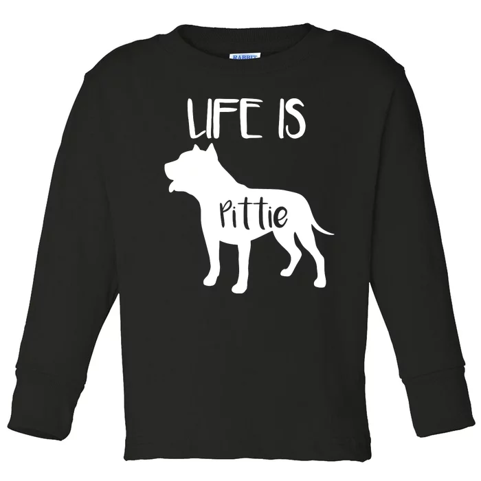 Life Is Pittie, Pitbull Terrier Dog Lover Dad Mom Boy Girl Toddler Long Sleeve Shirt