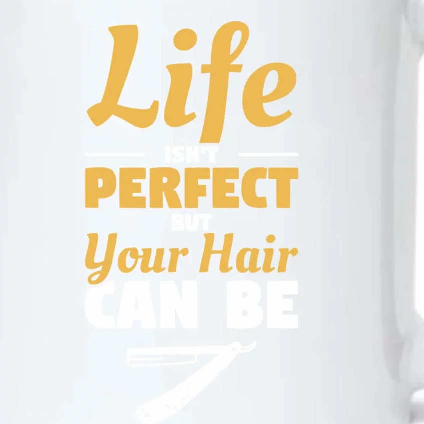 Life Isn't Perfect But Your Hair Can Be Barber Hairdresser Gift Black Color Changing Mug