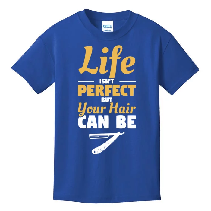 Life Isn't Perfect But Your Hair Can Be Barber Hairdresser Gift Kids T-Shirt