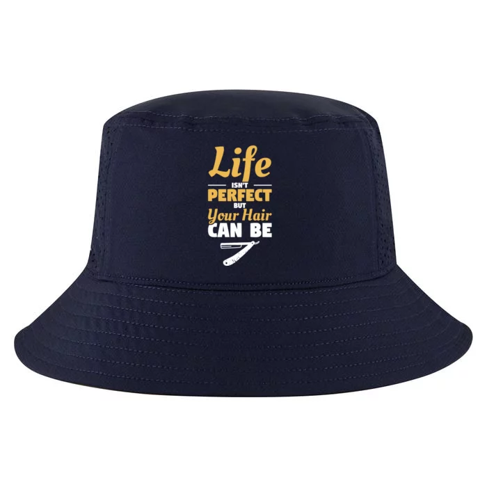 Life Isn't Perfect But Your Hair Can Be Barber Hairdresser Gift Cool Comfort Performance Bucket Hat