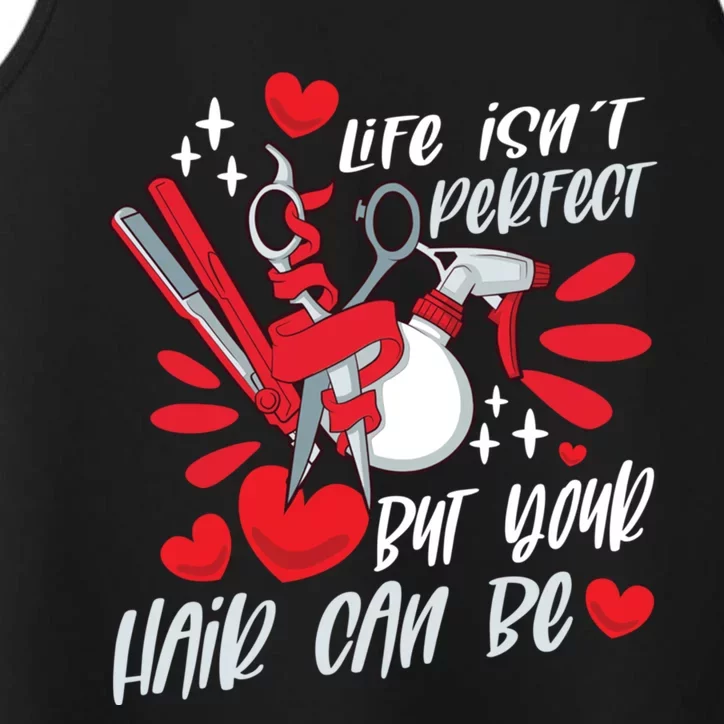 Life Isn't Perfect But Your Hair Can Be Barber Hairdresser Gift Performance Tank