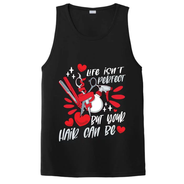 Life Isn't Perfect But Your Hair Can Be Barber Hairdresser Gift Performance Tank