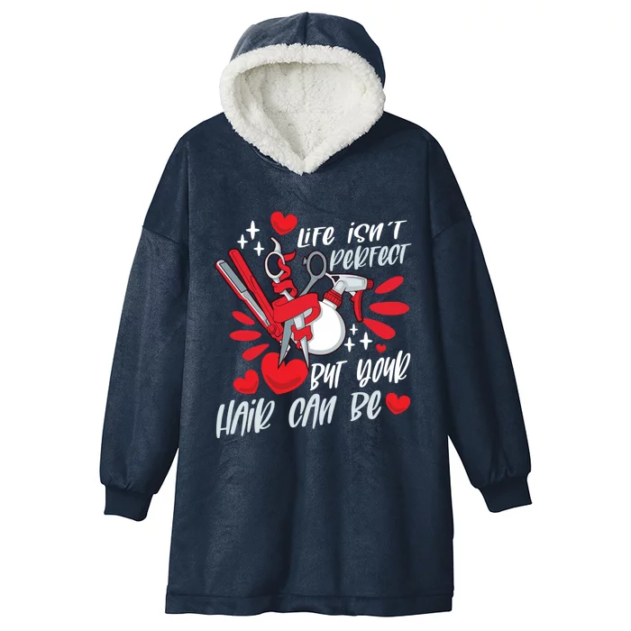 Life Isn't Perfect But Your Hair Can Be Barber Hairdresser Gift Hooded Wearable Blanket