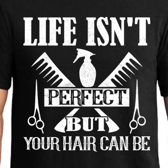 Life Isn't Perfect But Your Hair Can Be Hair Cutting Barber Gift Pajama Set