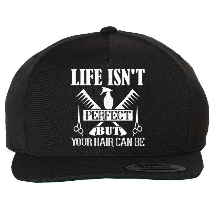 Life Isn't Perfect But Your Hair Can Be Hair Cutting Barber Gift Wool Snapback Cap