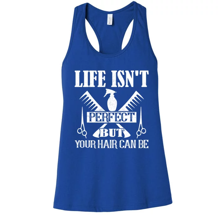 Life Isn't Perfect But Your Hair Can Be Hair Cutting Barber Gift Women's Racerback Tank