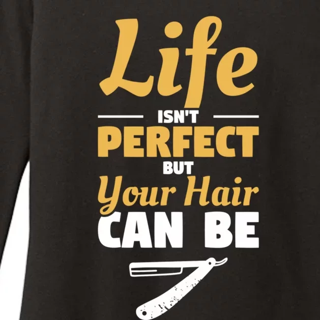 Life Isn't Perfect But Your Hair Can Be Barber Hairdresser Gift Womens CVC Long Sleeve Shirt