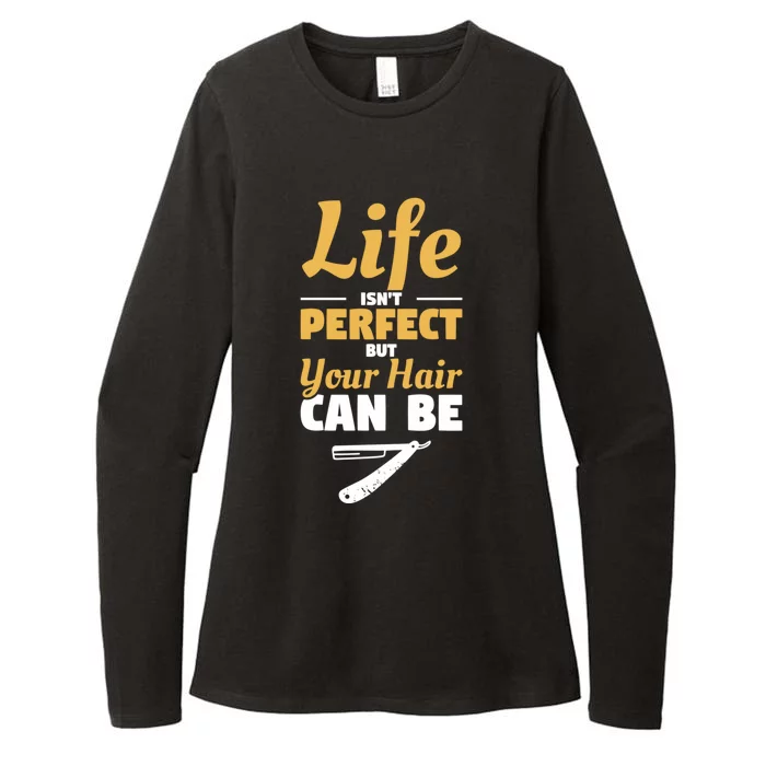 Life Isn't Perfect But Your Hair Can Be Barber Hairdresser Gift Womens CVC Long Sleeve Shirt