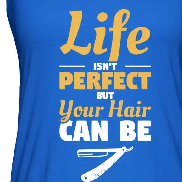 Life Isn't Perfect But Your Hair Can Be Barber Hairdresser Gift Ladies Essential Flowy Tank