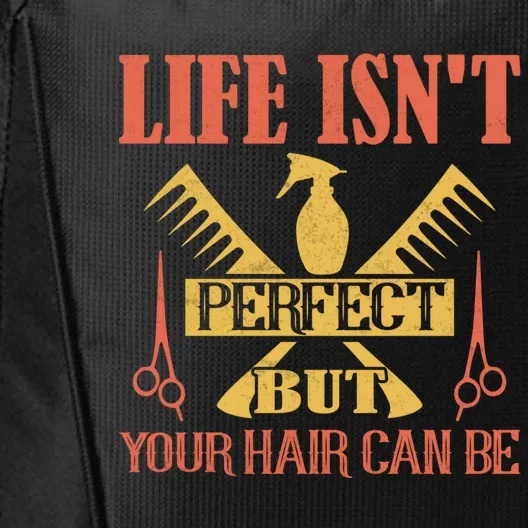 Life Isn't Perfect But Your Hair Can Be Hair Cutting Barber Gift City Backpack