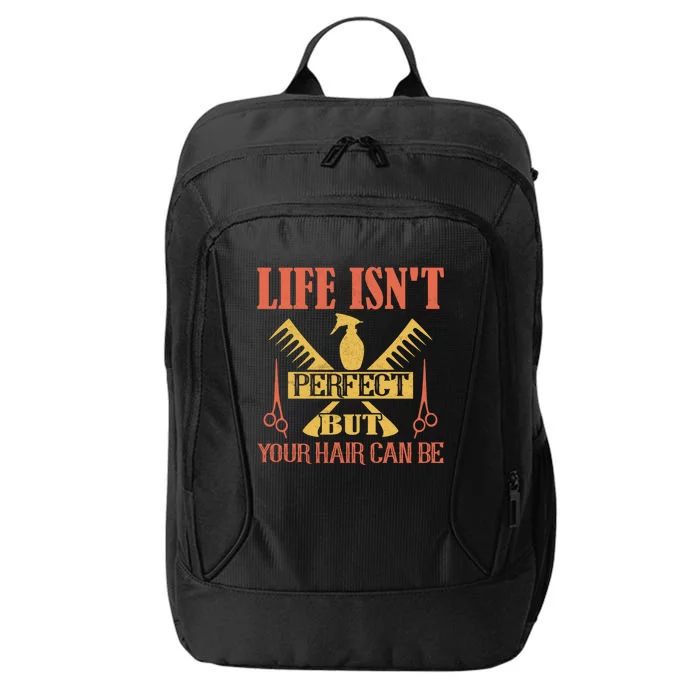 Life Isn't Perfect But Your Hair Can Be Hair Cutting Barber Gift City Backpack