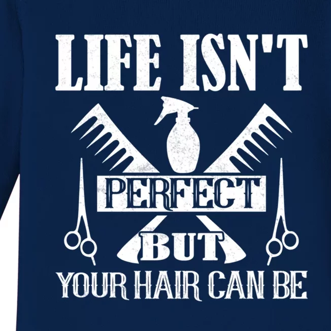 Life Isn't Perfect But Your Hair Can Be Hair Cutting Barber Meaningful Gift Baby Long Sleeve Bodysuit