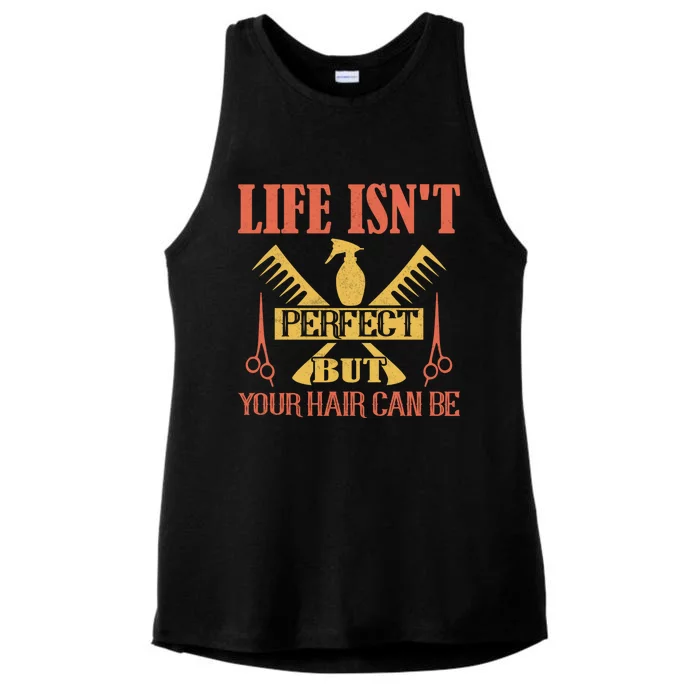 Life Isn't Perfect But Your Hair Can Be Hair Cutting Barber Great Gift Ladies Tri-Blend Wicking Tank