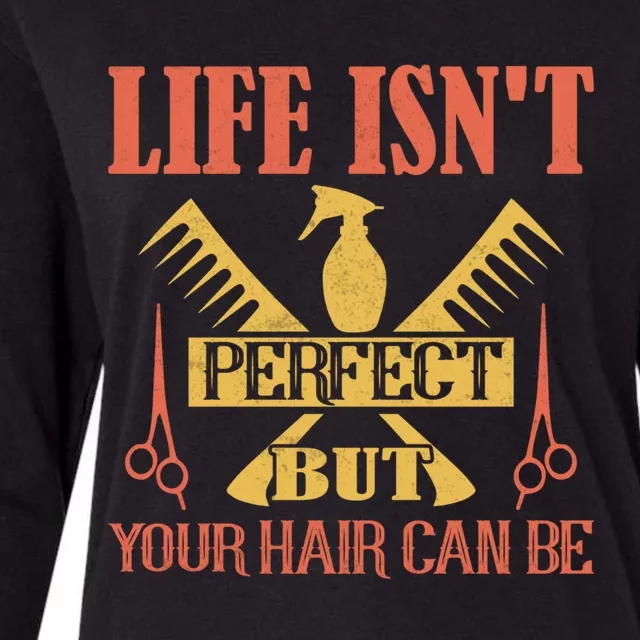 Life Isn't Perfect But Your Hair Can Be Hair Cutting Barber Great Gift Womens Cotton Relaxed Long Sleeve T-Shirt