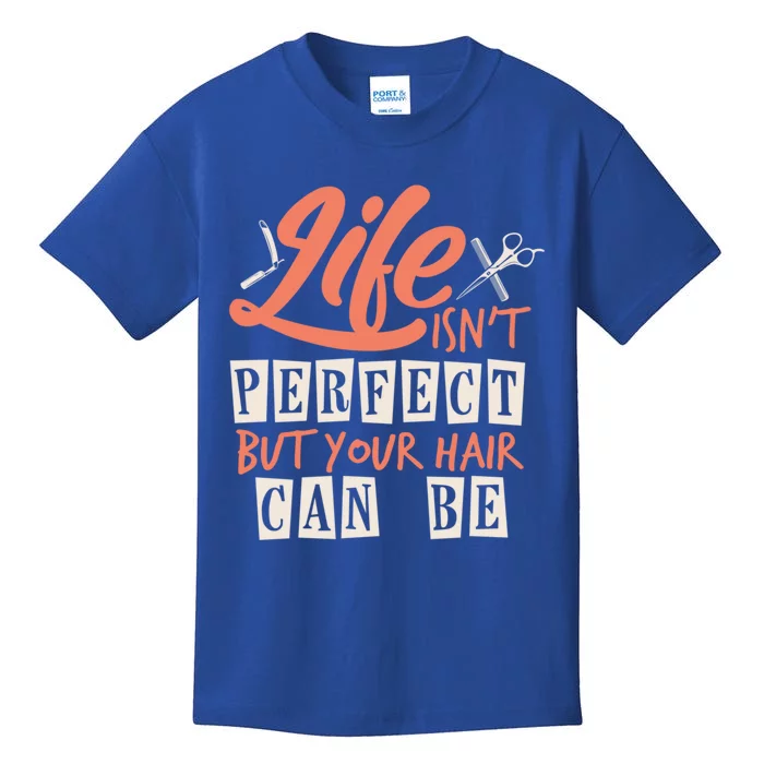 Life Isn't Perfect But Your Hair Can Be Barber Hairdresser Cute Gift Kids T-Shirt