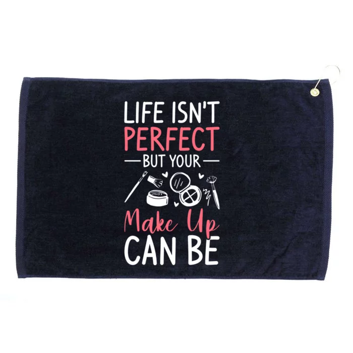 Life Isn't Perfect But Your Make Up Can Be Makeup Artist Gift Grommeted Golf Towel