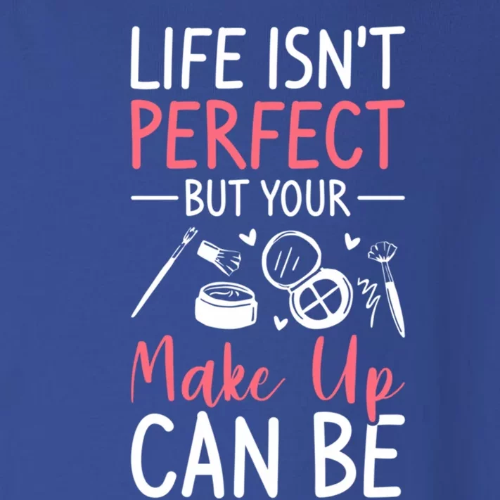 Life Isn't Perfect But Your Make Up Can Be Makeup Artist Great Gift Toddler Long Sleeve Shirt