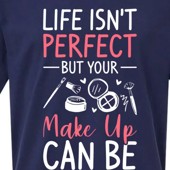 Life Isn't Perfect But Your Make Up Can Be Makeup Artist Great Gift Sueded Cloud Jersey T-Shirt