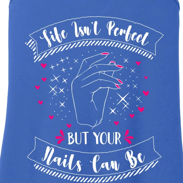 Life Isn't Perfect But Your Nails Can Be Funny Nail Tech Gift Ladies Essential Tank