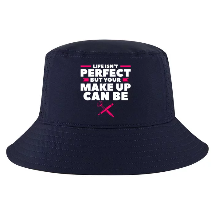 Life Isn't Perfect But Your Make Up Can Be Makeup Artist Cute Gift Cool Comfort Performance Bucket Hat