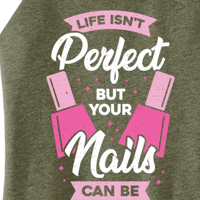 Life Isn't Perfect But Your Nails Can Be Nail Tech Gift Women’s Perfect Tri Rocker Tank