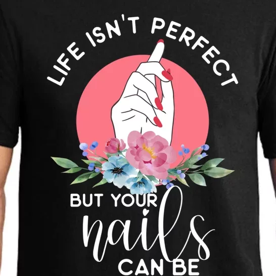 Life Isn't Perfect But Your Nails Can Be Nail Tech Gift Pajama Set