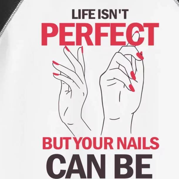 Life Isn't Perfect But Your Nails Can Be Nail Technicians Gift Toddler Fine Jersey T-Shirt