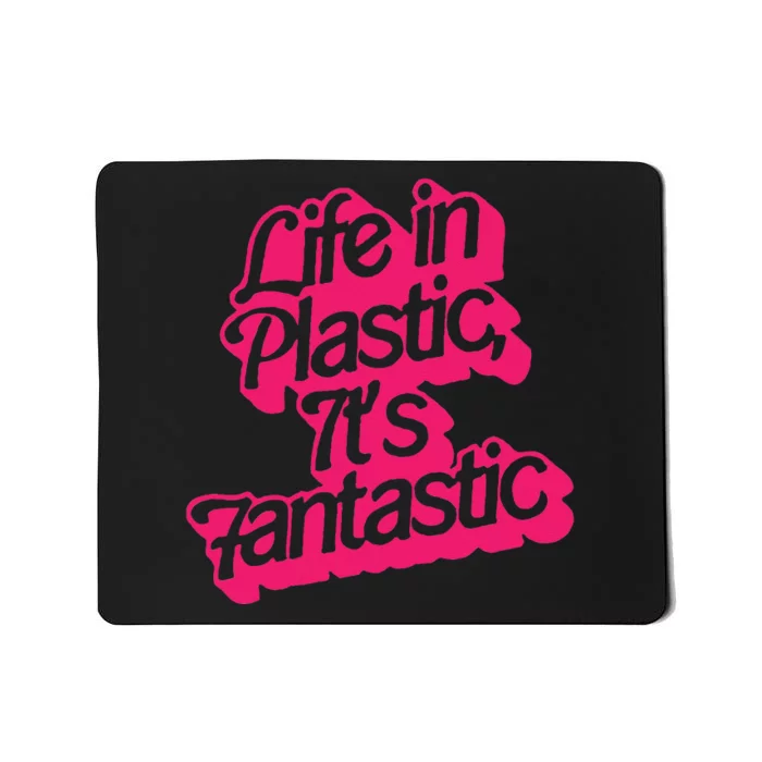 Life In Plastic Its Fantastic Mousepad