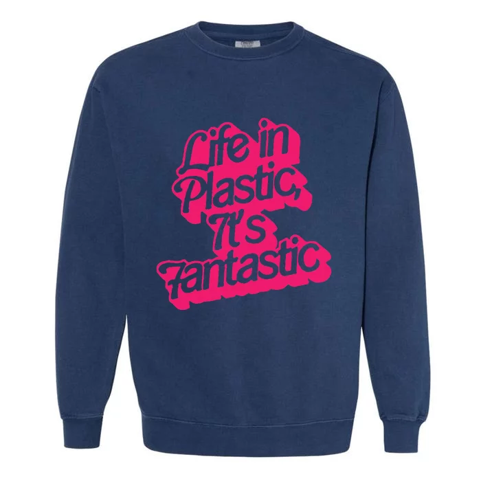 Life In Plastic Its Fantastic Garment-Dyed Sweatshirt