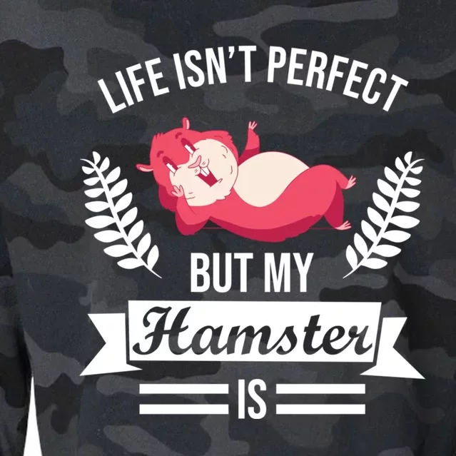 Life Isn't Perfect But My Hamster Is Hamster Lover Gift Cropped Pullover Crew