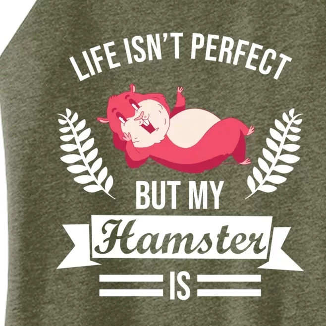 Life Isn't Perfect But My Hamster Is Hamster Lover Gift Women’s Perfect Tri Rocker Tank