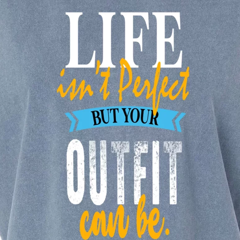 Life Isn't Perfect But Your Outfit Can Be Sarcastic Jokes Funny Gift Garment-Dyed Women's Muscle Tee